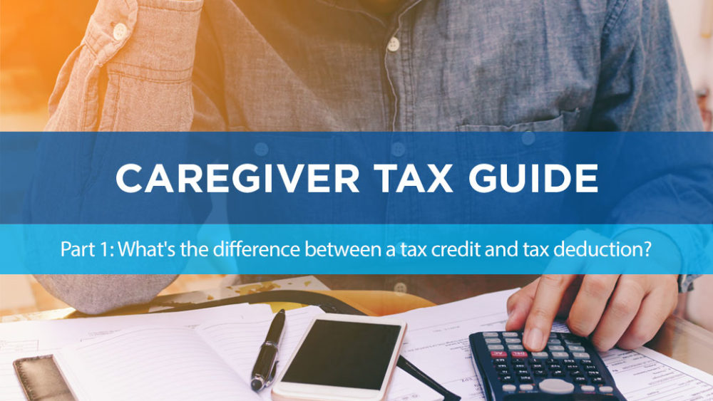 caregiver-tax-guide-what-s-the-difference-between-a-tax-credit-and-tax