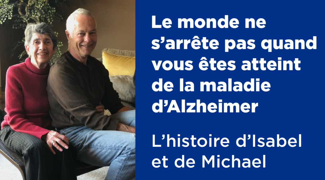 Le monde ne s’arrête pas quand vous êtes atteint de la maladie d’Alzheimer : l’histoire d’Isabel et de Michael