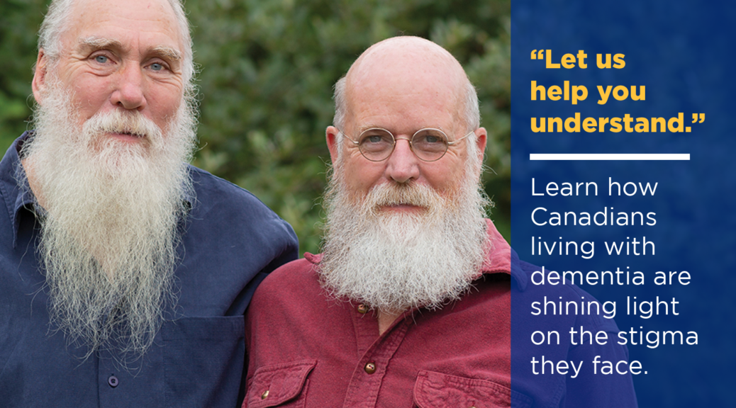 “Let us help you understand.” Learn how Canadians living with dementia are shining light on the stigma they face.